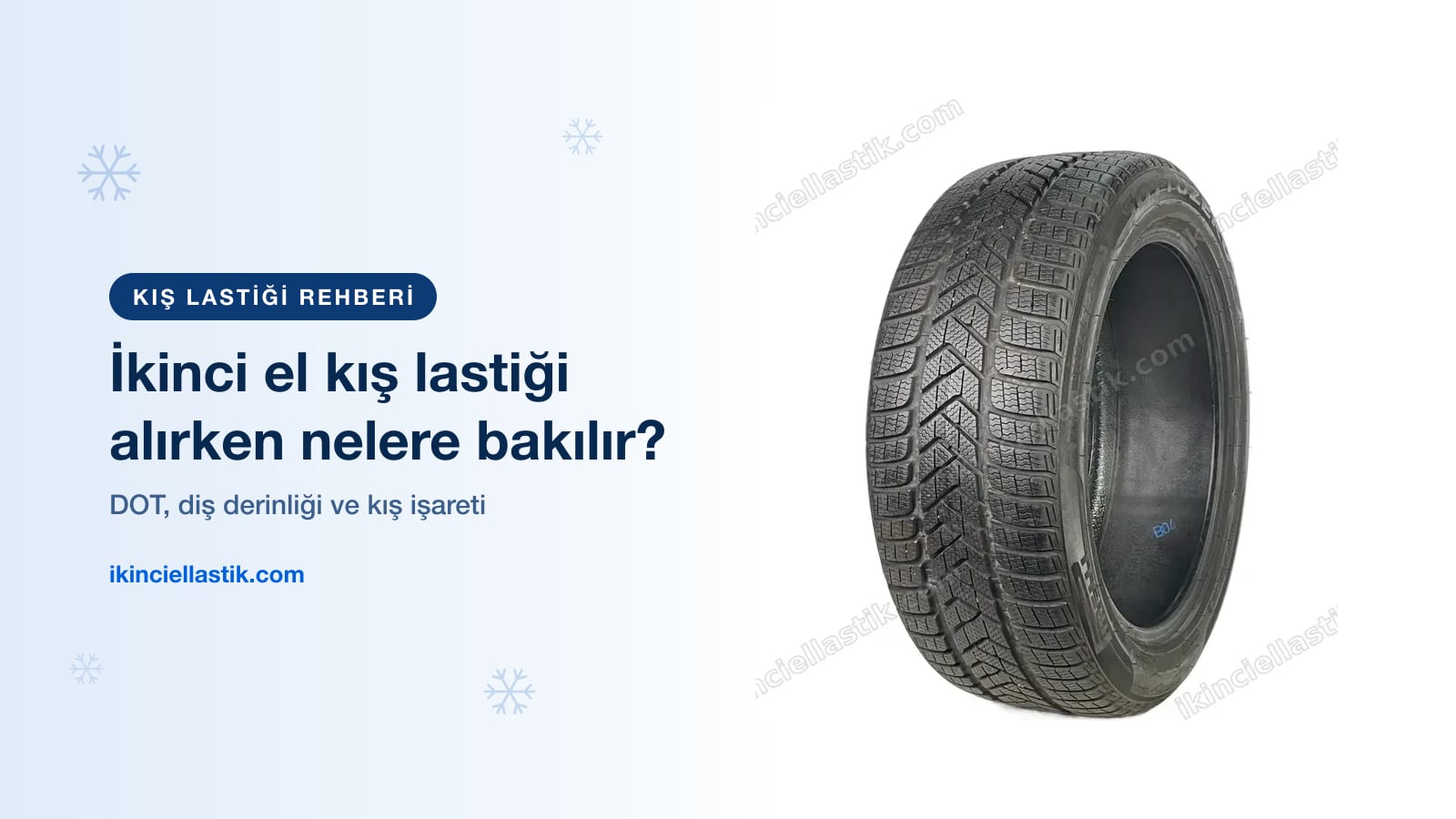 İkinci El Kış Lastiği Alırken Nelere Bakılır? DOT, Diş Derinliği ve Kış İşareti
